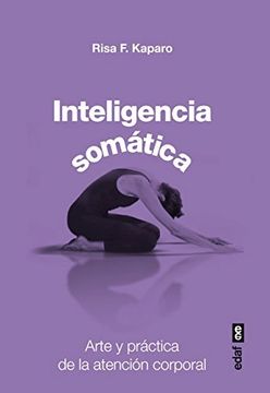 portada Inteligencia Somatica: Arte y Practica de la Atencion Corporal = Somatic Intelligence (in Spanish)