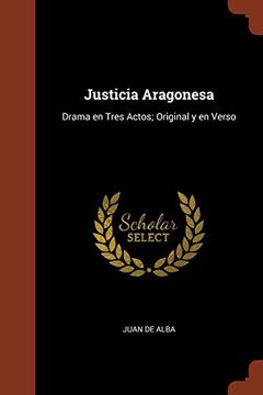 portada Justicia Aragonesa: Drama en Tres Actos; Original y en Verso