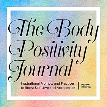 portada The Body Positivity Journal: Inspirational Prompts and Practices to Boost Self-Love and Acceptance (en Inglés)