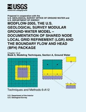 portada Modflow-2005, The U.S. Geological Survey Modular Ground-Water Model-Documentation of Shared Node Local Grid Refinement (LGR) and the Boundary Flow and (en Inglés)