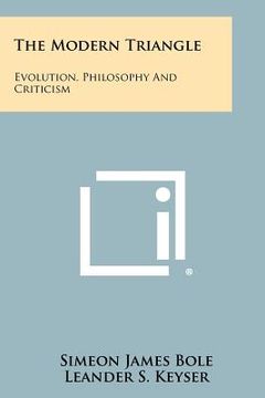 portada the modern triangle: evolution, philosophy and criticism (in English)