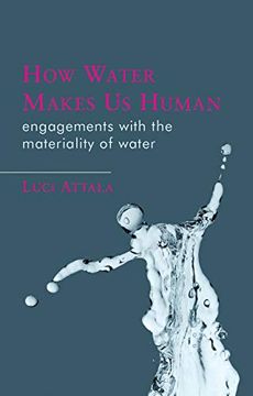 portada How Water Makes Us Human: Engagements with the Materiality of Water (en Inglés)