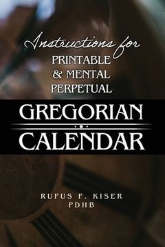 portada Instructions for Printable & Mental Perpetual Gregorian Calendar (en Inglés)