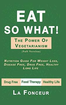 portada Eat so What! The Power of Vegetarianism (Full Color Print) (en Inglés)