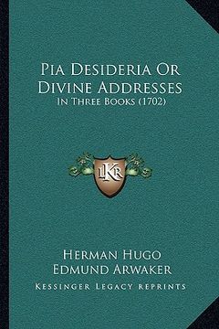 portada pia desideria or divine addresses: in three books (1702)