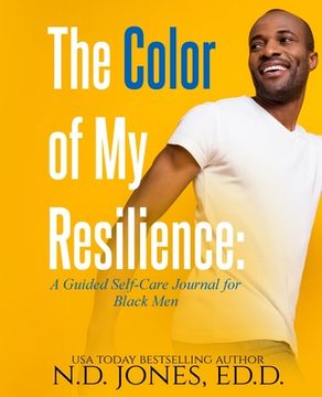 portada The Color of My Resilience: A Guided Self-Care Journal for Black Men (en Inglés)