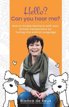portada Hello? Can You Hear Me?: How to Create Harmony with Your Animal Companions by Tuning into Animal Language