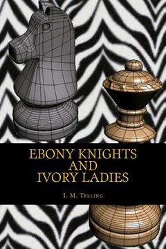 portada Ebony Knights and Ivory Ladies (en Inglés)