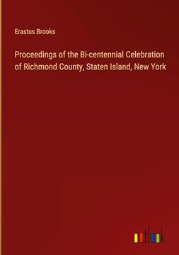 portada Proceedings of the Bi-Centennial Celebration of Richmond County, Staten Island, new York (en Inglés)