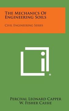portada The Mechanics Of Engineering Soils: Civil Engineering Series (en Inglés)