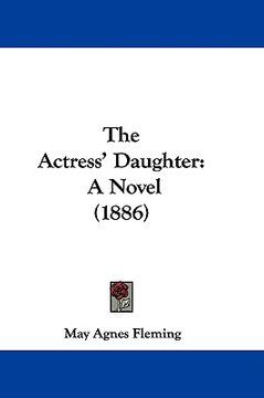 portada the actress' daughter: a novel (1886) (en Inglés)