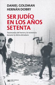 portada Ser Judio en los Años Setenta Testimonios del Horror y  la Resistencia Durante la Ultima di