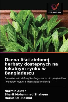 portada Ocena liści zielonej herbaty dostępnych na lokalnym rynku w Bangladeszu (in Polaco)