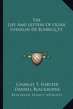 portada the life and letters of ogier ghiselin de busbecq v1 (in English)