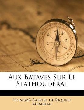portada Aux Bataves Sur Le Stathoudérat (en Francés)