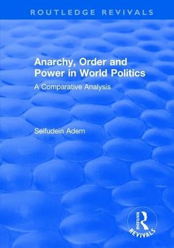 portada Anarchy, Order and Power in World Politics: A Comparative Analysis (en Inglés)