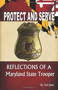 portada Protect and Serve: Reflections of a Maryland State Trooper