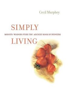 portada simply living: modern wisdom from the ancient book of proverbs (en Inglés)