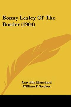 portada bonny lesley of the border (1904) (en Inglés)