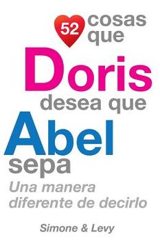 portada 52 Cosas Que Doris Desea Que Abel Sepa: Una Manera Diferente de Decirlo