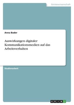portada Auswirkungen Digitaler Kommunikationsmedien auf das Arbeitsverhalten (in German)