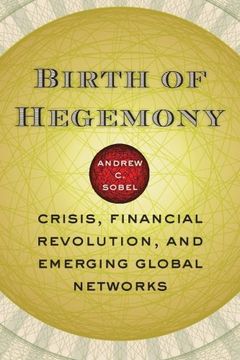 portada Birth of Hegemony: Crisis, Financial Revolution, and Emerging Global Networks 