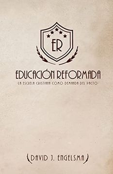 portada Educación Reformada: La Escuela Cristiana Como Demanda del Pacto (in Spanish)