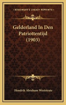 portada Gelderland In Den Patriottentijd (1903)