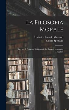 portada La Filosofia Morale: Esposta E Proposta Ai Giovani, Da Lodovico Antonio Muratori (in Italian)