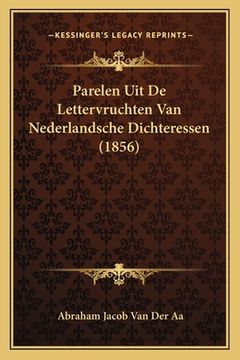 portada Parelen Uit De Lettervruchten Van Nederlandsche Dichteressen (1856)