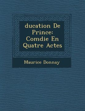 portada ducation De Prince: Comdie En Quatre Actes (French Edition)