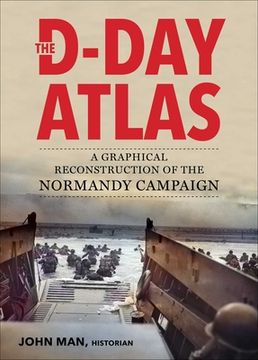 portada The D-Day Atlas: A Graphical Reconstruction of the Normandy Campaign (en Inglés)