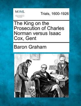 portada the king on the prosecution of charles norman versus isaac cox, gent (en Inglés)