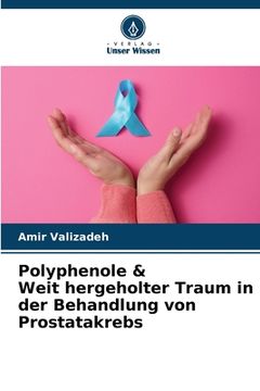 portada Polyphenole & Weit hergeholter Traum in der Behandlung von Prostatakrebs (en Alemán)