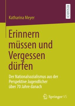 portada Erinnern Müssen und Vergessen Dürfen: Der Nationalsozialismus aus der Perspektive Jugendlicher Über 70 Jahre Danach (in German)