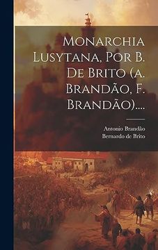 portada Monarchia Lusytana, por b. De Brito (en Portugués)