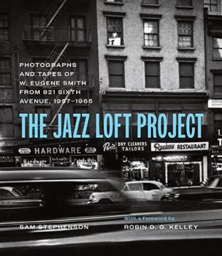 portada The Jazz Loft Project: Photographs and Tapes of w. Eugene Smith From 821 Sixth Avenue, 1957Â 1965 [Hardcover ] 
