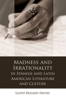 portada Madness and Irrationality in Spanish and Latin American Literature and Culture (en Inglés)