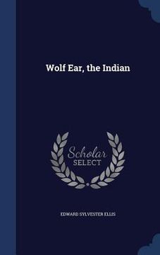 portada Wolf Ear, the Indian (en Inglés)