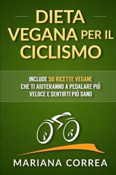 portada DIETA VEGANA Per IL CICLISMO: Include 50 Ricette Vegane che ti aiuteranno a pedalare piu veloce e sentirti piu sano