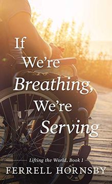 portada If We're Breathing, We're Serving (Lifting the World, Book One) (in English)