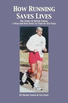 portada How Running Saves Lives: The Story of Dickie Longo (en Inglés)