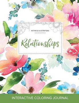 portada Adult Coloring Journal: Relationships (Mythical Illustrations, Pastel Floral) (en Inglés)
