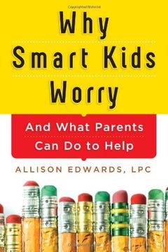 portada Why Smart Kids Worry: And What Parents Can Do to Help (en Inglés)