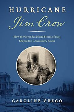 portada Hurricane jim Crow: How the Great sea Island Storm of 1893 Shaped the Lowcountry South (en Inglés)