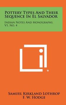 portada pottery types and their sequence in el salvador: indian notes and monographs, v1, no. 4 (en Inglés)
