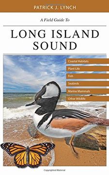 portada A Field Guide to Long Island Sound: Coastal Habitats, Plant Life, Fish, Seabirds, Marine Mammals, and Other Wildlife (in English)