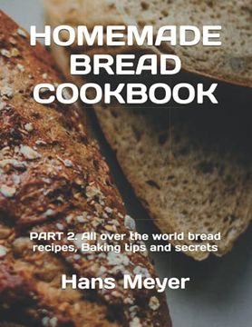 portada Homemade Bread Cookbook: PART 2. All over the world bread recipes, Baking tips and secrets (in English)