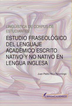 portada Lingüística de Corpus de Estudiantes: Estudio Fraseológico del Lenguaje Académico Escrito Nativo y no Nativo en Lengua Inglesa (in Spanish)