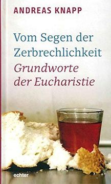 portada Vom Segen der Zerbrechlichkeit: Grundworte der Eucharistie (in German)